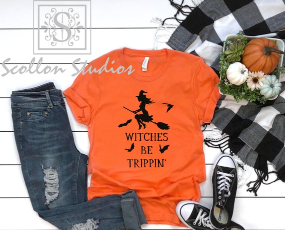 Witches be Trippin Shirt, Fall Shirt, Funny Halloween Shirt, Unisex Sized, Womens shirt