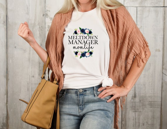 Meltdown Manager Shirt | Funny Mom Shirt | Unisex Sized |  Shirts for Moms | Free shipping