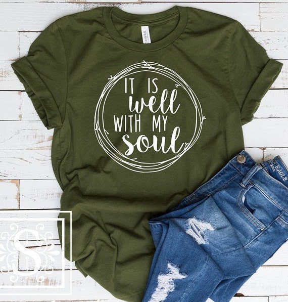 It Is Well With My Soul Shirt  ,Unisex Sized T,shirt ,Christian Mom. Scripture T,Shirt,Christian Tee for Women,Faith Shirt,Christian Gifts