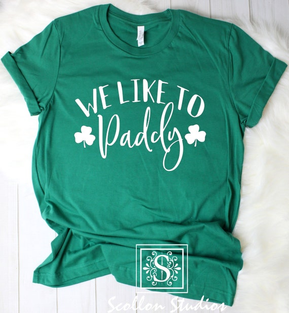Saint Patricks Day Shirts, We Like to Paddy , Lucky Shirt, Shamrock Shirt, St. Patricks Day Shirt Women, Let's Day Drink