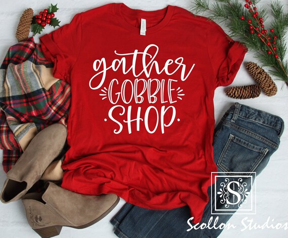 Gather Gobble Shop Shirt , Black Friday Shirt, Christmas T,Shirt, Christmas Tee