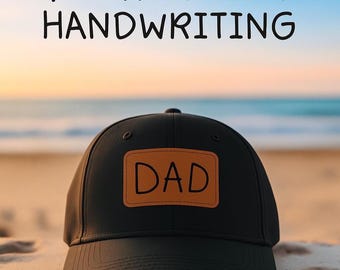 Custom Handwriting Dad Hat – Personalized Leather Patch, Father's Day Gift