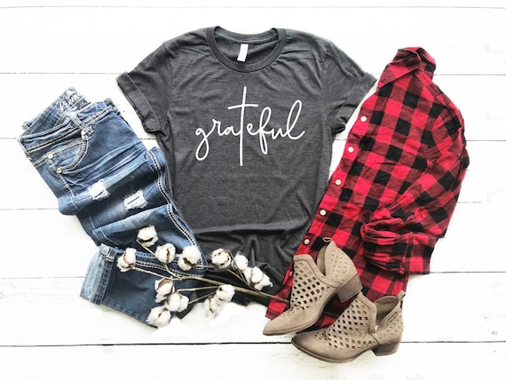 Grateful , Grateful shirt, Christian Apparel, Religious Tee, Women's Grateful Shirt, Unisex Sized,Christian T Shirt, Christian Shirts