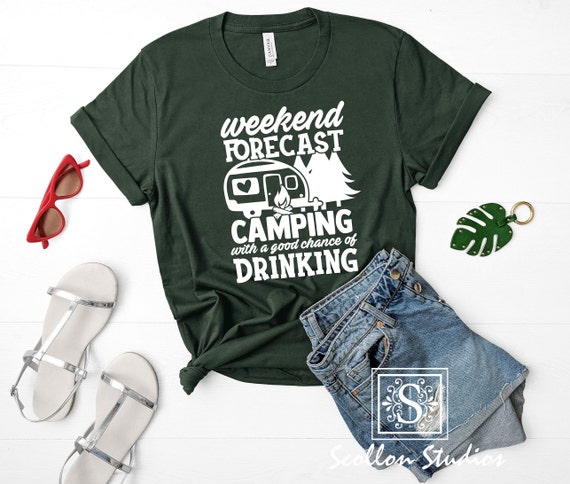Weekend Forecast Camping with a good chance of drinking , Camping Shirt , Glamping ,Camp Top , Nature Shirt , Glamping Tee , Camping Shirt
