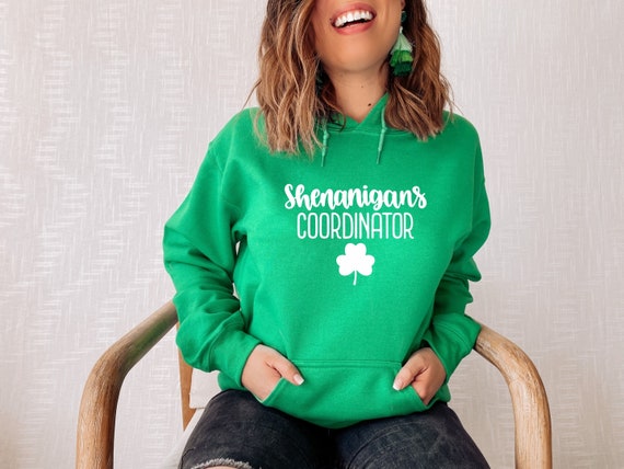 Shenanigans Coordinator, St. Patrick's Day Hoodie, Shamrock Sweatshirt, Irish lucky shirt, St. Patrick's Day Hoodie