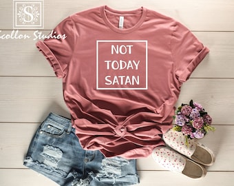 Not Today Satan T-Shirt, Christian Tee, Women's Apparel