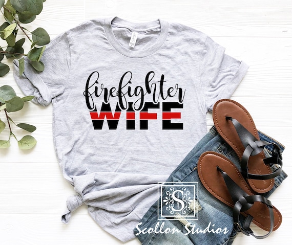 Firefighter Wife Shirt , Firefighter Wife , Firefighter Wife Gift , Unisex Sized , Firefighter Girlfriend , Firefighter Mom , Firefighter