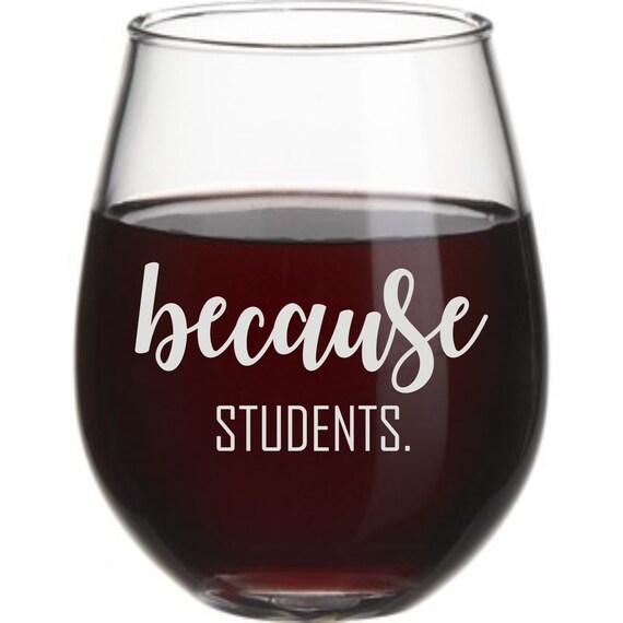 Because Students, Teacher, School Engraved stemless wine glass