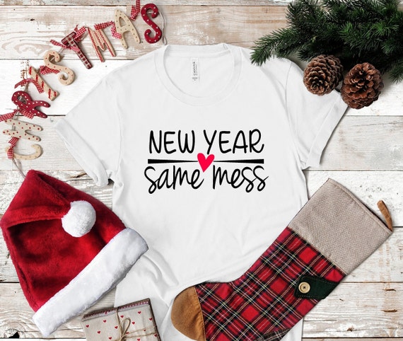 New Year Same Hot Mess Shirt | New Year Tee Shirt | NYE Shirt |  Unisex Size | Free shipping