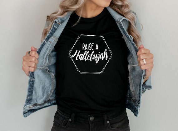 Raise a hallelujah shirt, Christian Apparel, Religious Tee, Women's Grateful Shirt, Unisex Sized,Christian T Shirt, Christian Shirts