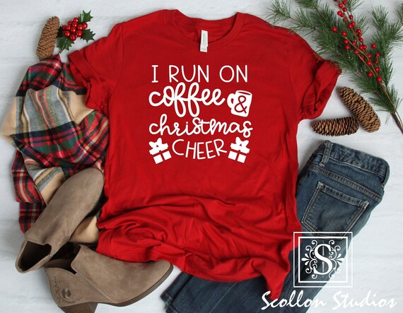I Run On Coffee & Christmas Cheer, Christmas T,Shirt, Christmas Tee