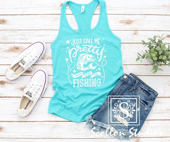 Just Call Me Pretty and Take Me Fishing , Tank Top, Racerback Tank , Girls Fishing Shirt , Lake Shirt , Fisherman Shirt , Fishing Top