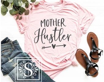 Mother Hustler T-Shirt, Trendy Mom Tee, Mothers Day Gift