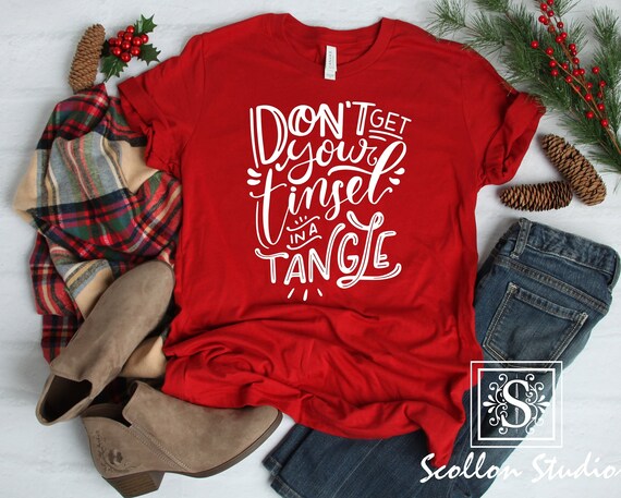 Don't Get Your Tinsel In A Tangle, Christmas T,Shirt, Christmas Tee