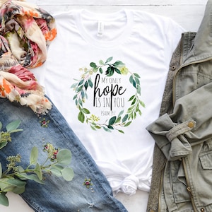 My one hope is in you Shirt | Psalm 39:7 | Unisex Sized | Inspirational Shirt | Bible Verse Shirt | Christian Apparel | Free shipping