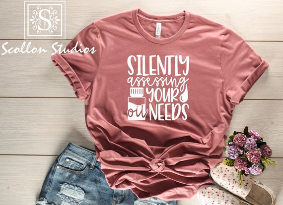 Silently Accessing Your Oil needs , Oily Mama , Essential Oil Shirt , Oil Mama , Essential Oils , Oil Shirt , Natural Remedies , Unisex size
