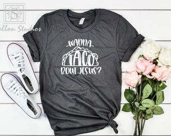 Wanna Taco Bout Jesus Shirt, Funny Christian Tee