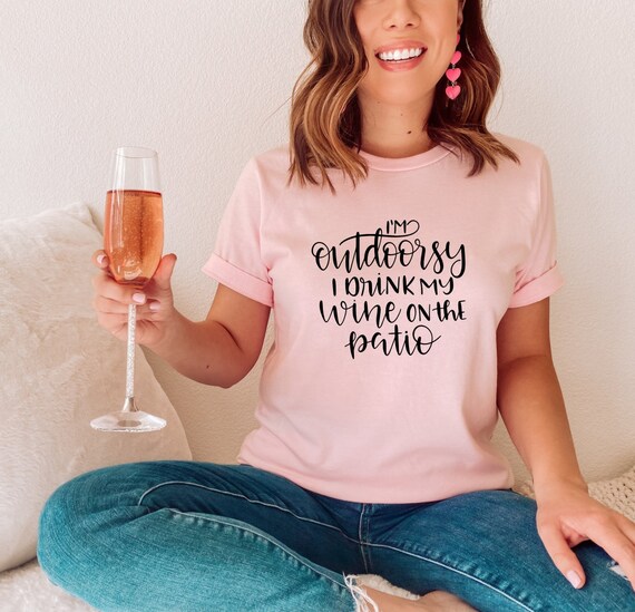 I’m Outdoorsy I Drink My Wine On The Patio | Wine Shirt | Winery Trips | Wine Tee Shirts | Girls Trip | Bachelorette Shirts | Funny Wine