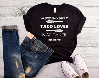 Jesus Follower Taco Lover Nap Taker Funny Christian Shirt Jesus Follower Taco Lover Nap Taker Funny Christian Shirt