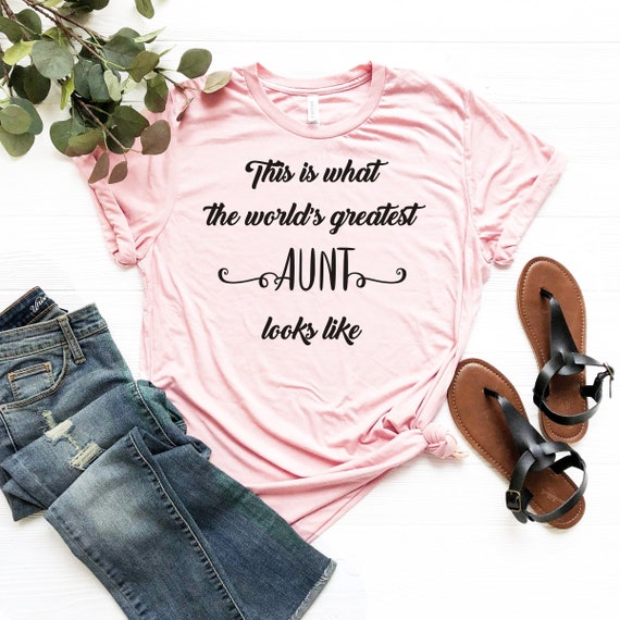 This Is What The World's Greatest Aunt Looks Like, Aunt Shirt, Gift for Aunt, New Aunt Gift