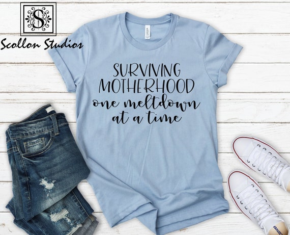 Surviving Motherhood One Meltdown At A Time , Toddler Mom Tee , Mom Life T,Shirt ,  Unisex Sized