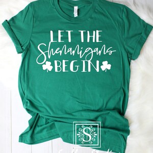 Saint Patricks Day Shirts, Let the Shenanigans Begin , Lucky Shirt, Shamrock Shirt, St. Patricks Day Shirt Women, Let&#39;s Day Drink