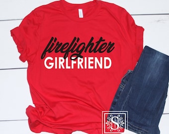 Firefighter Girlfriend Shirt , Firefighter Girlfriend , Firefighter Gift , Unisex Sized , Firefighter Tee , Firefighter Mom , Firefighter