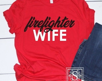 Firefighter Wife Shirt , Firefighter Wife , Firefighter Wife Gift , Unisex Sized , Firefighter Girlfriend , Firefighter Mom , Firefighter