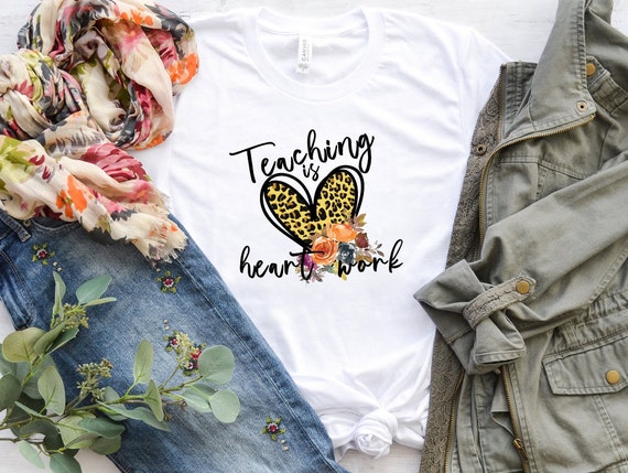 Teaching is heart work | Teaching Shirt | Teacher Shirt | Cute Shirt for Teachers | Teacher Gifts | Teacher | Unisex Sized
