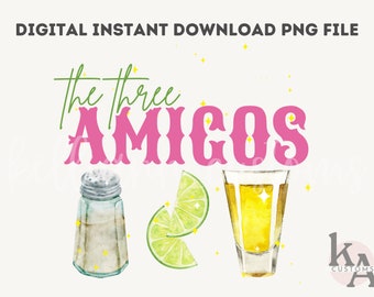 The Three Amigos, Cinco De Mayo PNG, Tequila Lime and Sunshine, Summer png, Girls Trip png, Margarita Cocktail png, Tequila png