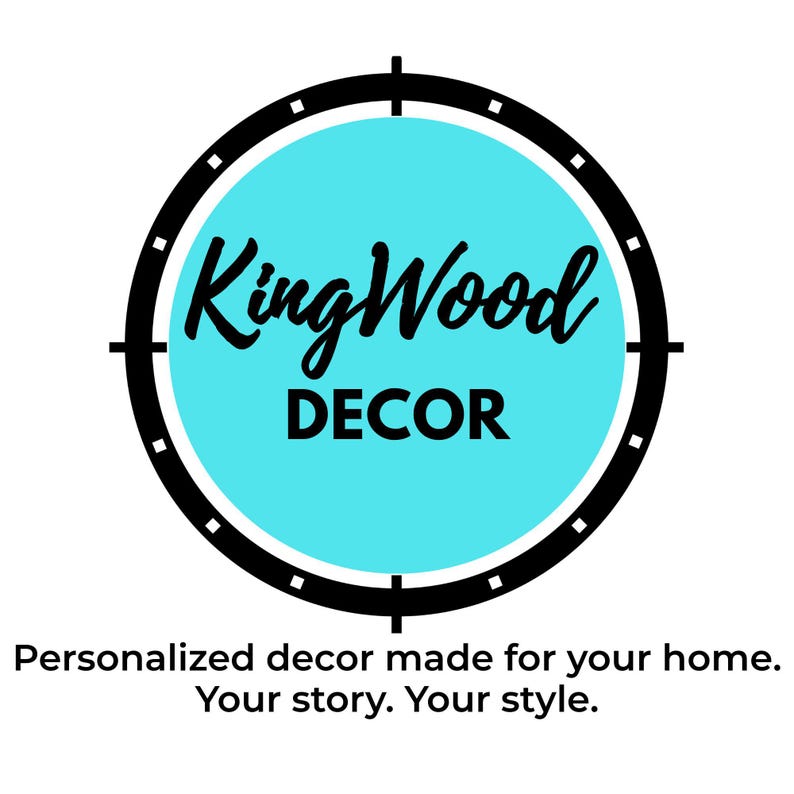 May include: A logo for KingWood Decor, featuring a black and white circular design with a turquoise center. The text "KingWood DECOR" is displayed in black script and block letters. Below, the text reads, "Personalized decor made for your home. Your story. Your style."