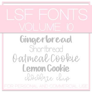 May include: A pink and white graphic with the text "LSF FONTS VOLUME 10" at the top. Below the text are five gray font names: Gingerbread, Shortbread, Oatmeal Cookie, Lemon Cookie, and chocolate chip. The text at the bottom reads "FOR PERSONAL AND COMMERCIAL USE."