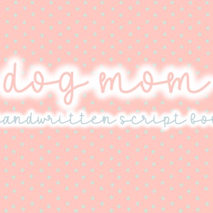 Dog Mom | Handwritten Script Font | Bouncy Font | Smooth Font