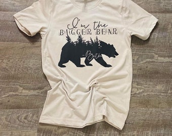 Yellowstone Shirt, I'm The Bigger Bear T-Shirt, Beth Dutton T-Shirt, I'm the Bigger Bear, Beth Dutton, Beth Dutton Yellowstone, Bigger Bear