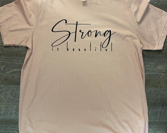 Strong is Beautiful  T-shirt, Strong is Beautiful, Strong, Beautiful, Mom, Daughter, Unisex T-shirt for Women, Girlfriend T-shirt, Fighting