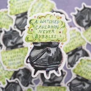 A Watched Cauldron Never Bubbles Vinyl Sticker