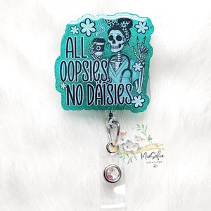 All Oopsies No Daisies, Funny Badge Reel, Nurse Badge Reel, Retractable Badge Reel, Nurse Humor, Custom Badge Punny Badge Reel
