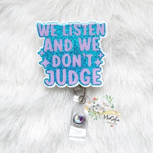 We Listen And We Don&#39;t Judge, Funny Badge Reel, Office Badge Reel, Cute Badge Reel, Nurse Badge Reel, Retractable Badge Reel, Glitter Badge