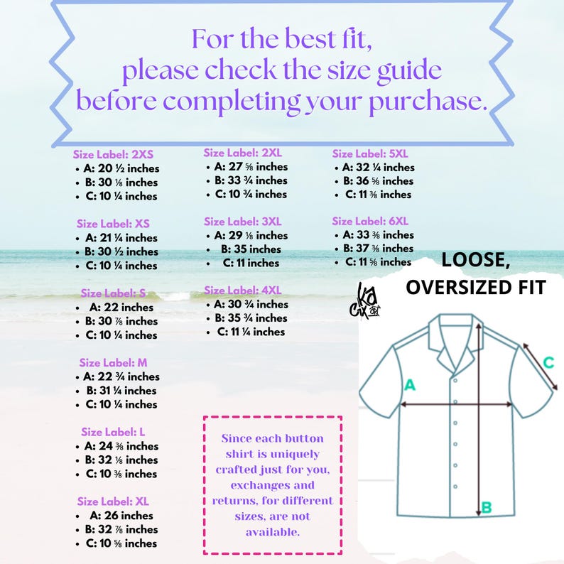 May include: Size chart for a loose-fitting button-down shirt with measurements in inches. The chart includes sizes 2XS to 6XL. The text "Loose, Oversized Fit" is at the top of the chart. The text "Since each button shirt is uniquely crafted just for you, exchanges and returns, for different sizes, are not available." is at the bottom of the chart.
