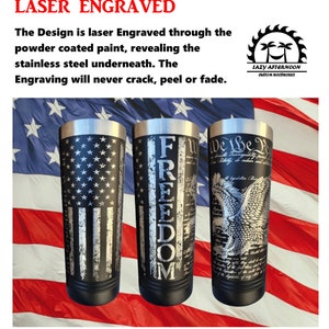 May include: Three stainless steel tumblers with laser engraved designs. The first tumbler features an American flag design, the second tumbler features the word "FREEDOM" engraved vertically, and the third tumbler features an eagle with the words "We the People" engraved around it.