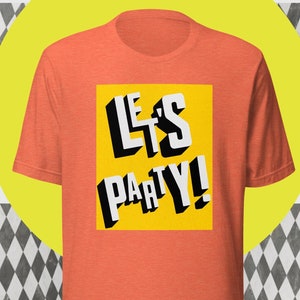 LET&#39;S PARTY T-Shirt for Celebrations, The Life of the Party Shirt, Time to Celebrate, Party t-shirt, Celebrations Tee, Have Fun T-Shirt
