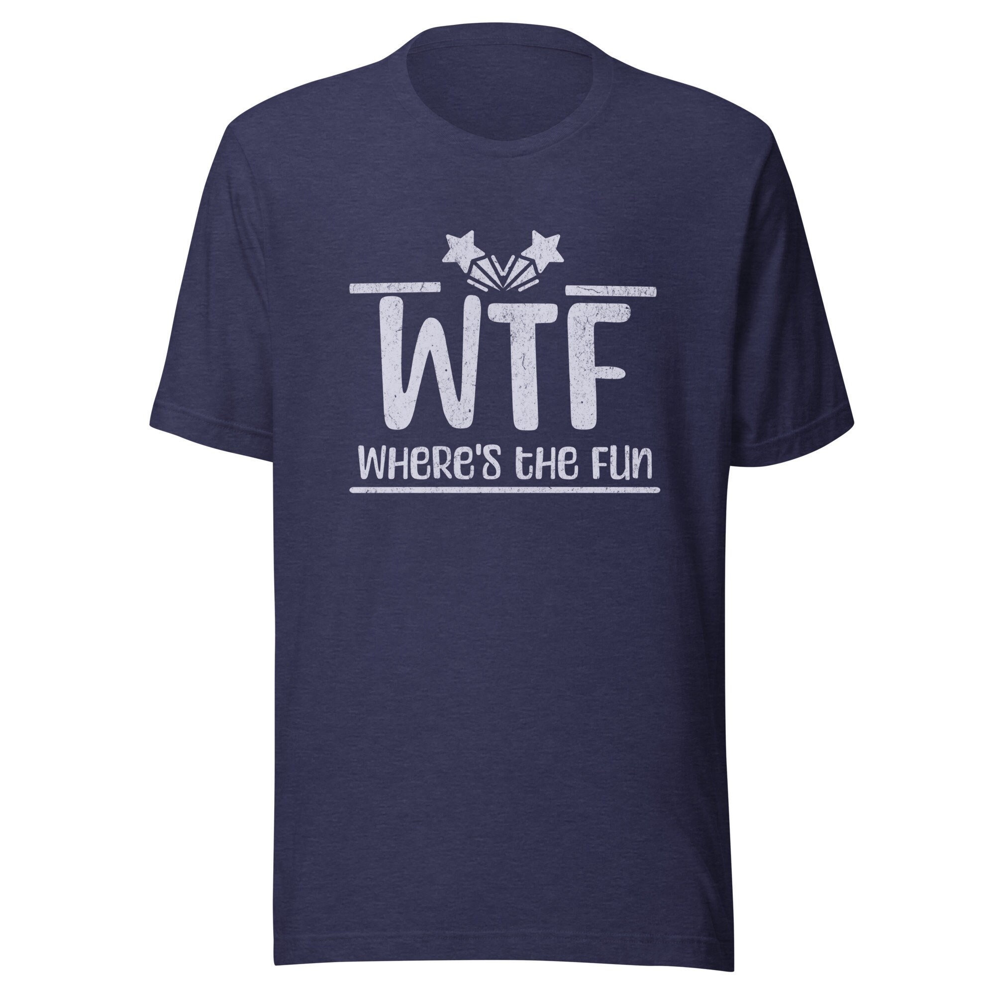 WTF Funny Party T-shirt Where's the Fun Unisex Christmas Gift for Funny Party Celebration Shirt