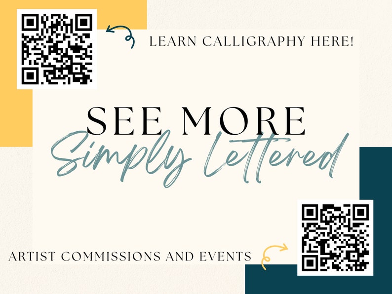 May include: A white card with a blue and yellow background. The card has a black and white QR code on each side. The text on the card reads "SEE MORE Simply Lettered" and "LEARN CALLIGRAPHY HERE!"  "ARTIST COMMISSIONS AND EVENTS"