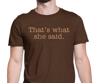 That's what she said-- the office, funny tshirt,--cool slogan tee joke