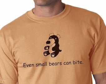 Even small bears can bite --funny graphic tee- unique original tshirt design