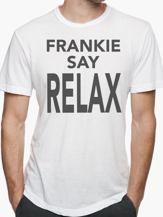 frankie says relax shirt friends