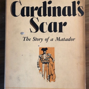 The Cardinal’s Scar, The story of a Matador by Christian Irby 1938