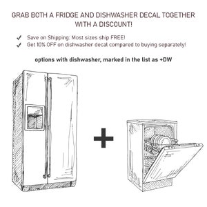May include: A black and white line drawing of a refrigerator and a dishwasher. The text "GRAB BOTH A FRIDGE AND DISHWASHER DECAL TOGETHER WITH A DISCOUNT!" is at the top of the image. The text "Save on Shipping: Most sizes ship FREE!" is below the image. The text "Get 10% OFF on dishwasher decal compared to buying separately!" is below the previous text. The text "options with dishwasher, marked in the list as +DW" is below the previous text. A plus sign is between the refrigerator and dishwasher.
