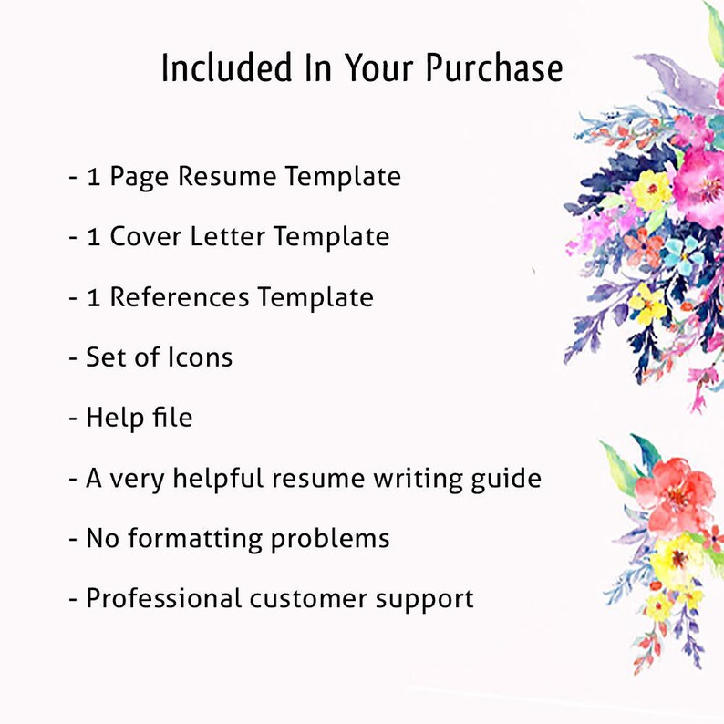 May include: A list of items included in a purchase, such as a resume template, cover letter template, references template, icons, help file, resume writing guide, and customer support. The list is written in black text on a white background with a watercolor floral design in the background.