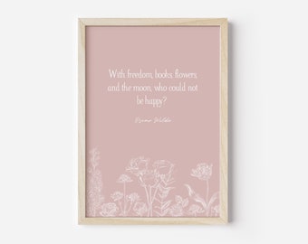 With Freedom Books Flowers And The Moon Who Could Not Be Happy, Oscar Wilde Quote, Floral Art Print, Inspirational Art, Book Lover Gift